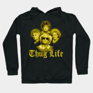 Golden Girls Thug Life Hoodie